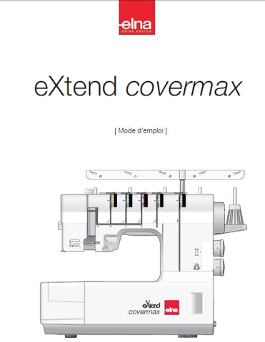 ELNA EXTEND COVERMAX MACHINE A COUDRE MODE D'EMPLOI 50 PAGES FRANCAIS