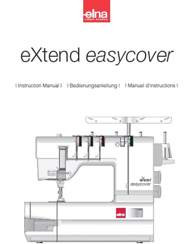 ELNA EXTEND EASYCOVER SEWING MACHINE NAHMASCHINE MACHINE A COUDRE INSTRUCTION MANUAL BEDIENUNGSANLEITUNG MANUEL D'INSTRUCTIONS 60 PAGES ENG DEUT FRANC