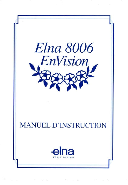 ELNA 8006 ENVISION MACHINE A COUDRE MANUEL D'INSTRUCTION 62 PAGES FRANCAIS