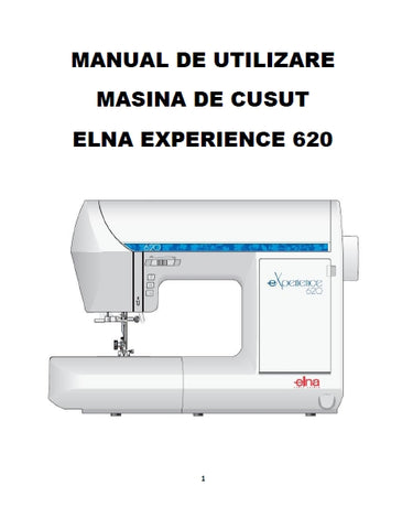 ELNA EXPERIENCE 620 MASINA DE CUSUT MANUAL  DE UTILIZARE 26 PAGES ROM