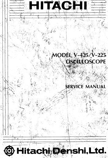 HITACHI V-225 V425 OSCILLOSCOPE SERVICE MANUAL INC BLK DIAG PCBS SCHEM DIAGS AND PARTS LIST 78 PAGES ENG