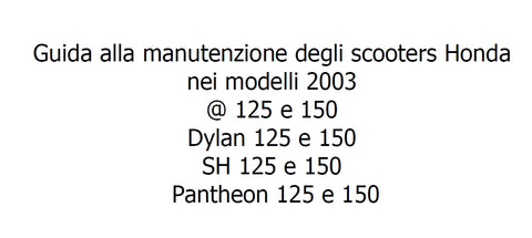 HONDA DYLAN 125 150 SH125 SH150 PANTHEON 125 150 SCOOTER GUIDA ALLA MANUTENZIONE 56 PAGINE ITALIANO