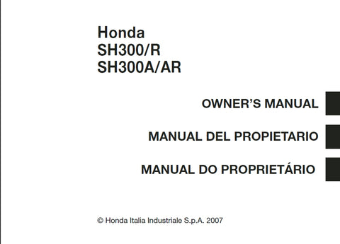 HONDA SH300 SH300R SH300A SH300AR MOTORCYCLE/MOTOCICLETA 2007 OWNERS MANUAL/ MANUAL DEL PROPIETARIO/MANUAL DO PROPRIETARIO 142 PAGES/ PAGINAS ENG ESP PORT