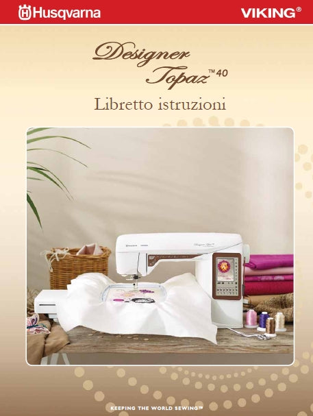 HUSQVARNA VIKING DESIGNER TOPAZ 40 MACCHINA DA CUCIRE LIBRETTO ISTRUZIONI 104 PAGES ITAL