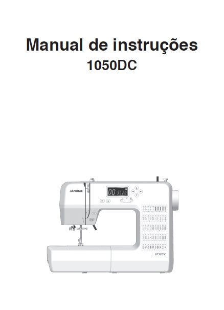 JANOME 1050DC MAQUINA DE COSTURA MANUAL DE INSTRUCOES 60 PAGINAS PORTUGUESE BR