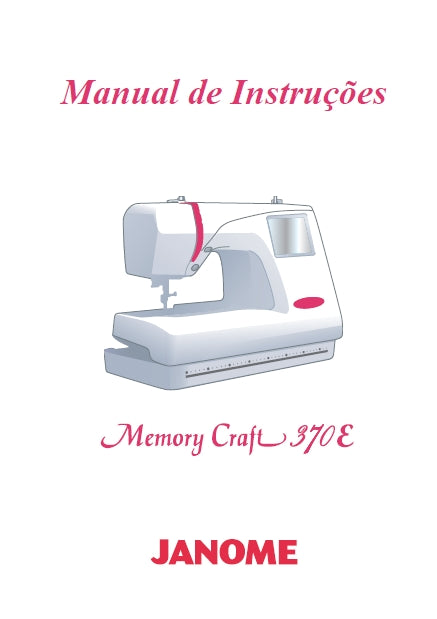 JANOME MEMORY CRAFT 370E MC370E MAQUINA DE COSTURA MANUAL DE INSTRUCOES 52 PAGINAS PORTUGUESE BR