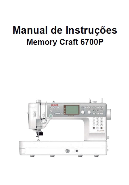 JANOME MEMORY CRAFT 6700P MAQUINA DE COSTURA MANUAL DE INSTRUCOES 112 PAGINAS PORTUGUESE BR