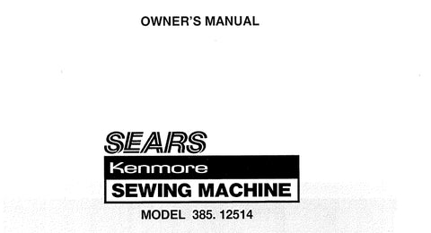 KENMORE 385.12514 SEWING MACHINE OWNERS MANUAL 45 PAGES ENG