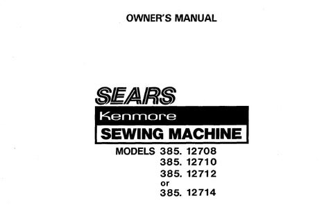 KENMORE 385.12708 385.12710 385.12712 385.12714 SEWING MACHINE OWNERS MANUAL 45 PAGES ENG