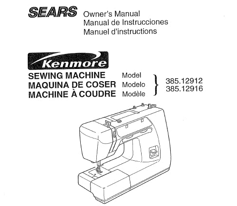 KENMORE 385.12912 385.12916 SEWING MACHINE MAQUINA DE COSER MACHINE A COUDRE OWNERS MANUAL MANUAL DE INSTRUCCIONES MANUEL D'INSTRUCTIONS 79 PAGES ENG ESP FRANC