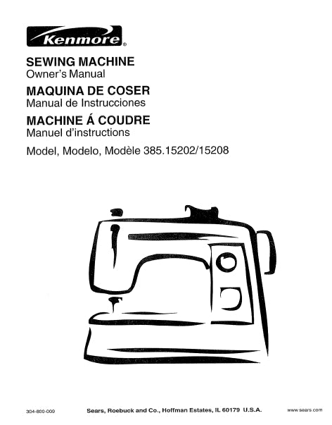 KENMORE 385.15202 385.15208 SEWING MACHINE MAQUINA DE COSER MACHINE A COUDRE OWNERS MANUAL MANUAL DE INSTRUCCIONES MANUEL D'INSTRUCTIONS 75 PAGES ENG ESP FRANC