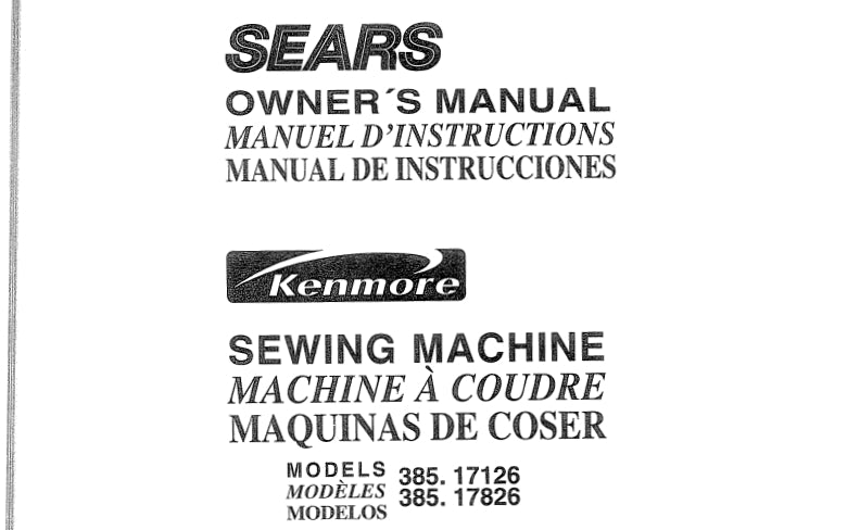 KENMORE 385.17126 385.17826 SEWING MACHINE MACHINE A COUDRE MAQUINA DE COSER OWNERS MANUAL MANUEL D'INSTRUCTIONS MANUAL DE INSTRUCCIONES 129 PAGES ENG FRANC ESP