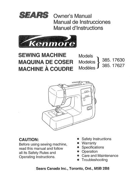 KENMORE 385.17630 385.17627 SEWING MACHINE MAQUINA DE COSER MACHINE A COUDRE OWNERS MANUAL MANUAL DE INSTRUCCIONES MANUEL D'INSTRUCTIONS 109 PAGES ENG ESP FRANC