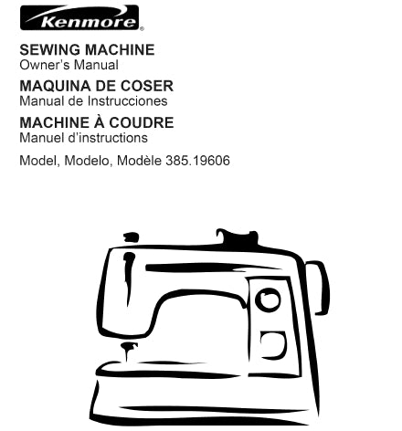 KENMORE 385.19606 SEWING MACHINE MAQUINA DE COSER MACHINE A COUDRE OWNERS MANUAL MANUAL DE INSTRUCCIONES MANUEL D'INSTRUCTIONS 94 PAGES ENG ESP FRANC