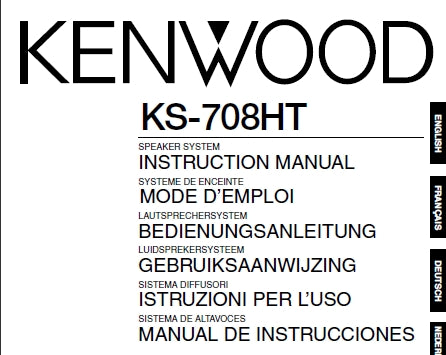KENWOOD KS-708HT SPEAKER SYSTEM INSTRUCTION MANUAL MODE D'EMPLOI BEDIENUNGSANLEITUNG GEBRUIKSAANWIJZING ISTRUZIONI PER L'USO MANUAL DE INSTRUCCIONES 28 PAGES ENG FR DE NL IT ESP