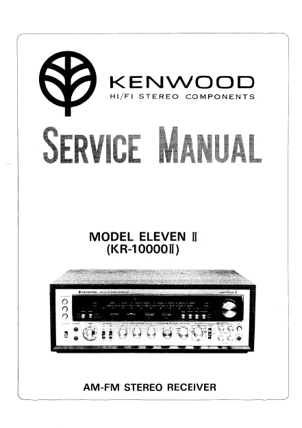 KENWOOD MODEL ELEVEN II KR-10000II AM FM STEREO RECEIVER SERVICE MANUAL INC SCHEMATIC DIAGRAMS 35 PAGES ENG