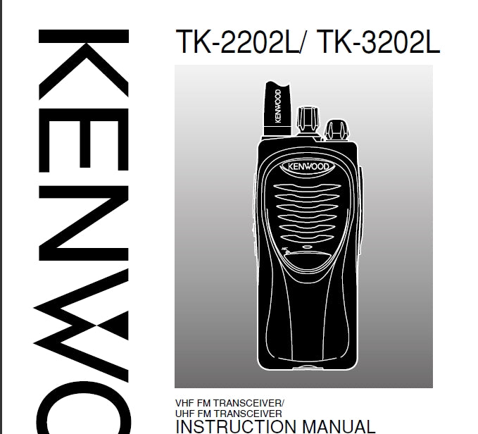 KENWOOD TK-2202 TK-2202L VHF FM TRANSCEIVER TK-3202 TK-3202L UHF FM TRANSCEIVER INSTRUCTION MANUAL 32 PAGES ENG