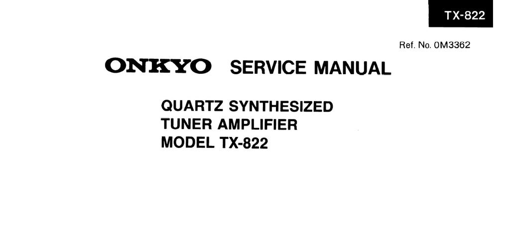 ONKYO TX-822 QUARTZ SYNTHESIZED TUNER AMPLIFIER SERVICE MANUAL INC SCHEM DIAGS 21 PAGES ENG