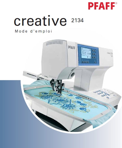 PFAFF CREATIVE 2134 MACHINE A COUDRE MODE D'EMPLOI 98 PAGES FRANCAIS