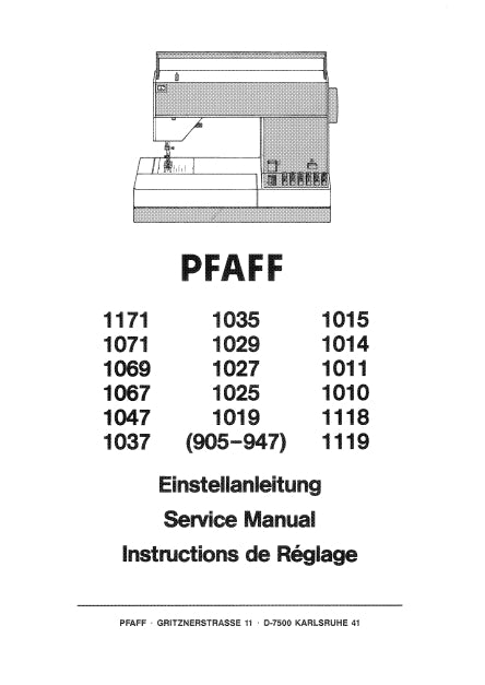 PFAFF HOBBYMATIC 1010 1011 1024 1015 1019 1025 1027 1029 1035 1037 1047 1067 1069 1071 1118 1119 1171 (905-947) SEWING MACHINE SERVICE MANUAL EINSTELLANLEITUNG INSTRUCTIONS DE REGLAGE 348 PAGES/SEITE ENGLISH DEUTSCH FRANCAIS