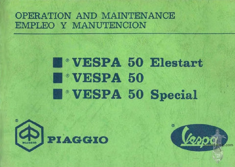 PIAGGIO VESPA 50 ELESTART VESPA 50 VESPA 50 SPECIAL SCOOTER/MOTOSCOOTER OPERATION AND MAINTENANCE/EMPLEO Y MANUTENCION 84 PAGES ENGLISH AND ESPANOL