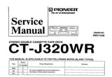 PIONEER CT-J320WR STEREO DOUBLE CASSETTE TAPE DECK SERVICE MANUAL INC BLK DIAG PCBS SCHEM DIAGS AND PARTS LIST 19 PAGES ENG