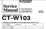 PIONEER CT-W103 STEREO DOUBLE CASSETTE DECK SERVICE MANUAL INC BLK DIAG PCBS SCHEM DIAGS AND PARTS LIST 15 PAGES ENG