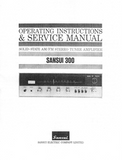 SANSUI 300 SOLID STATE AM/FM STEREO TUNER AMPLIFIER OPERATING INSTRUCTIONS AND SERVICE MANUAL
