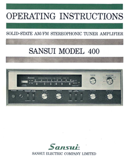 SANSUI 400 SOLID STATE AM/FM MULTIPLEX STEREOPHONIC TUNER AMPLIFIER OPERATING INSTRUCTIONS