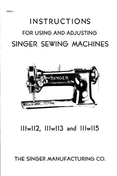 SINGER 111W112 111W113 111W115 SEWING MACHINES INSTRUCTIONS FOR USING AND ADJUSTING 13 PAGES ENG