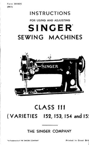 SINGER 111W152 111W153 111W154 111W155 SEWING MACHINES INSTRUCTIONS FOR USING AND ADJUSTING 13 PAGES ENG