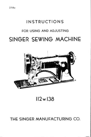 SINGER 112W138 SEWING MACHINE INSTRUCTIONS FOR USING AND ADJUSTING 13 PAGES ENG