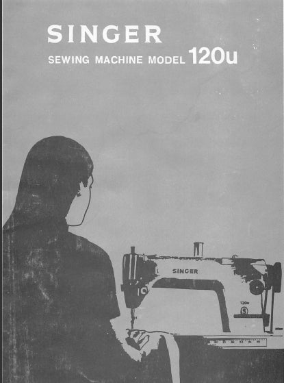 SINGER 120U SEWING MACHINE INSTRUCTION MANUAL 16 PAGES ENG