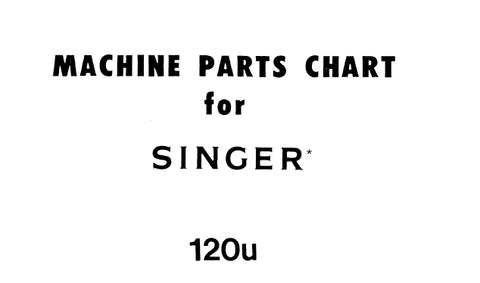 SINGER 120U SEWING MACHINE MACHINE PARTS CHART 9 PAGES ENG