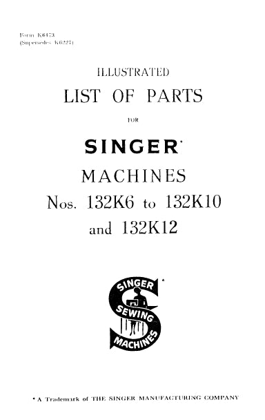 SINGER 132K6 132K10 132K12 SEWING MACHINE ILLUSTRATED LIST OF PARTS 47 PAGES ENG