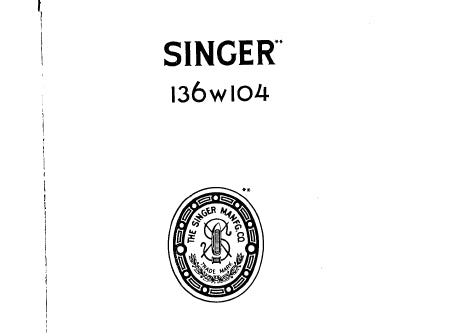 SINGER 136W104 SEWING MACHINE ILLUSTRATED LIST OF PARTS 11 PAGES ENG