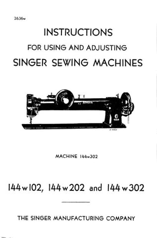 SINGER 144W102 144W202 144W302 SEWING MACHINE INSTRUCTIONS FOR USING AND ADJUSTING 13 PAGES ENG