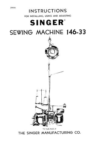 SINGER 146-33 SEWING MACHINE INSTRUCTIONS FOR INSTALLING USING AND ADJUSTING 10 PAGES ENG