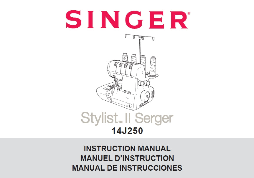 SINGER 14J250 STYLIST II SERGER SEWING MACHINE MACHINE A COUDER MAQUINA DE COSER INSTRUCTION MANUAL MANUEL D'INSTRUCTION MANUAL DE INSTRUCCIONES 67 PAGES ENG FRANC ESP