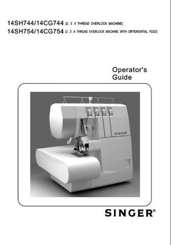 SINGER 14SH744 14CG744 14SH754 14CG754 THREAD OVERLOCK SEWING MACHINE OPERATOR'S GUIDE 53 PAGES ENG