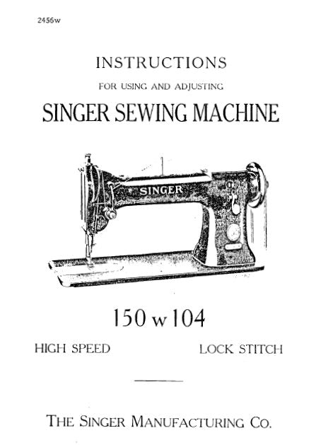 SINGER 150W104 SEWING MACHINE INSTRUCTIONS FOR USING AND ADJUSTING 12 PAGES ENG