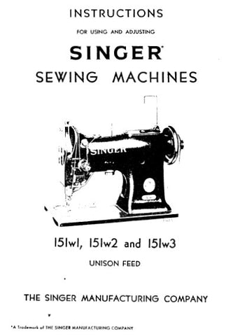 SINGER 151W1 151W2 151W3 SEWING MACHINES INSTRUCTIONS FOR USING AND ADJUSTING 14 PAGES ENG