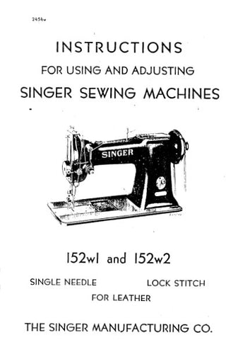 SINGER 152W1 152W2 SEWING MACHINE INSTRUCTIONS FOR USING AND ADJUSTING 11 PAGES ENG