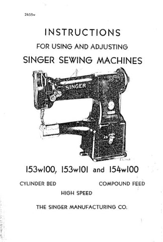 SINGER 153W100 153W101 154W100 SEWING MACHINES INSTRUCTIONS FOR USING AND ADJUSTING 13 PAGES ENG