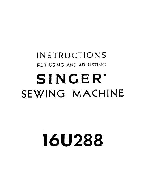 SINGER 16U288 SEWING MACHINE INSTRUCTIONS FOR USING AND ADJUSTING 17 PAGES ENG