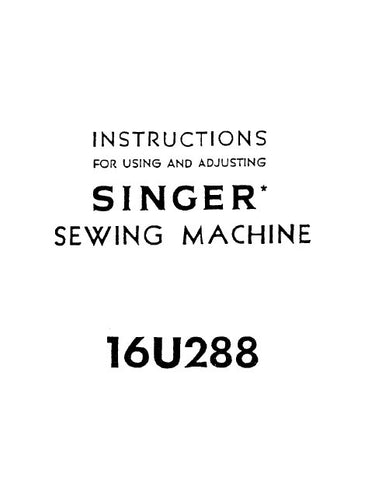 SINGER 16U288 SEWING MACHINE INSTRUCTIONS FOR USING AND ADJUSTING 17 PAGES ENG