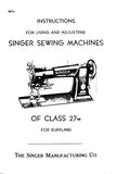 SINGER CLASSS 27W 27W1 27W20 27W50 SEWING MACHINES INSTRUCTIONS FOR USING AND ADJUSTING 9 PAGES ENG