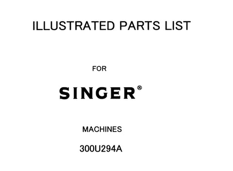 SINGER 300U294A SEWING MACHINE ILLUSTRATED PARTS LIST 21 PAGES ENG