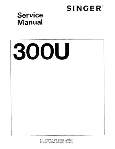 SINGER 300U SEWING MACHINES SERVICE MANUAL 18 PAGES ENG