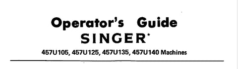 SINGER 457U105 457U125 457U135 457U140 SEWING MACHINE SERVICE MANUAL 8 PAGES ENG